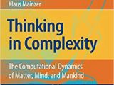 Thinking in Complexity: The Computational Dynamics of Matter, Mind, and Mankind ISBN:9783540722274